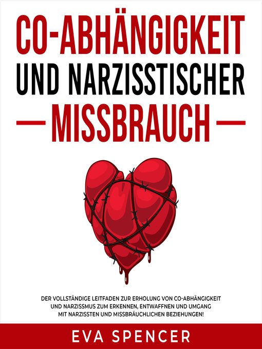 Title details for Co-Abhängigkeit und narzisstischer Missbrauch by Eva Spencer - Available